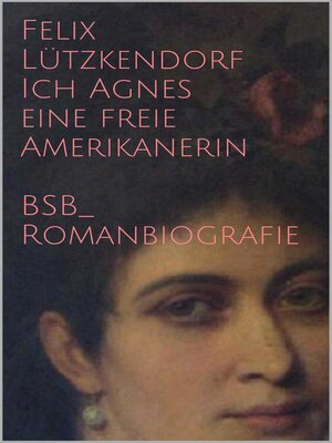cover image of Ich Agnes eine freie Amerikanerin